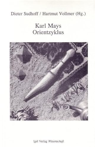Karl Mays „Orientzyklus": Karl-May-Studien Bd.1 (Literatur- und Medienwissenschaft) von Igel Verlag Literatur und Wissenschaft